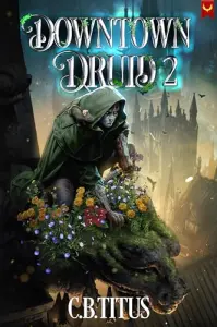 Downtown Druid 2: A Progression Fantasy Epic