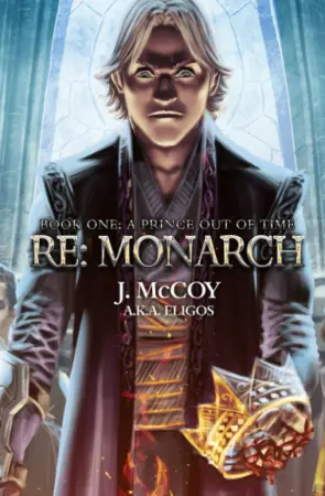 Monarch: A Prince Out of Time: A Progression Fantasy Epic (RE: Monarch)