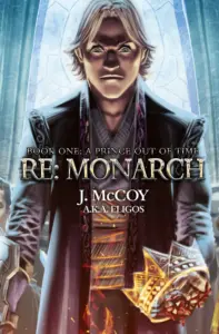 Monarch: A Prince Out of Time: A Progression Fantasy Epic