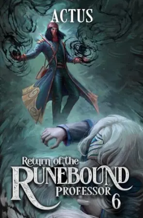 Return of the Runebound Professor 6: A Progression Fantasy Epic