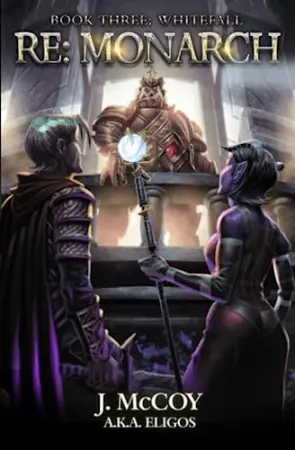 Monarch III: Whitefall: A Progression Fantasy Epic (RE: Monarch)