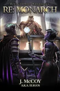 Monarch III: Whitefall: A Progression Fantasy Epic