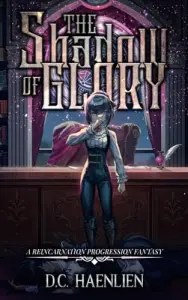 The Shadow of Glory: A Reincarnation Progression Fantasy (Adelheid)