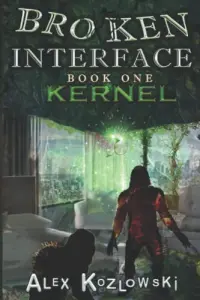 Broken Interface - Kernal: Post Apocalyptic Zombie LITrpg Progression Fantasy