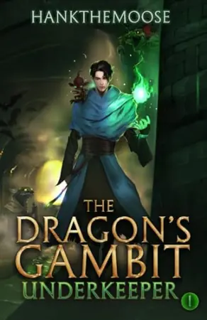 The Dragon’s Gambit: A Progression Fantasy Adventure (Underkeeper Book 1)