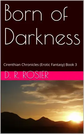 Born of Darkness (Cirenthian Chronicles, #3)