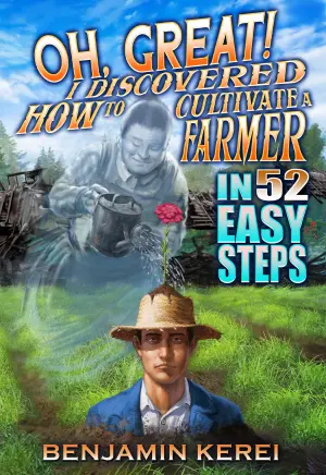 Oh, Great! I Discovered How to Cultivate a Farmer in 52 Easy Steps