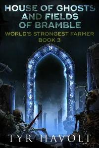 World's Strongest Farmer House of Ghosts and Fields of Bramble