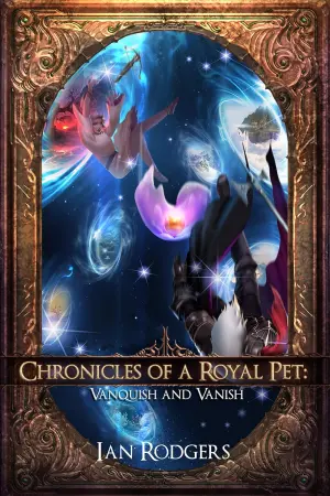 Chronicles of a Royal Pet: Vanquish and Vanish