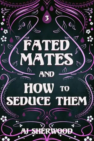 Fated Mates and How to Seduce Them