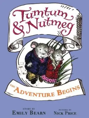 Tumtum & Nutmeg: The Adventure Begins: Adventures Beyond Nutmouse Hall