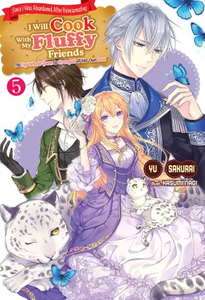 Since I Was Abandoned After Reincarnating, I Will Cook With My Fluffy Friends Volume 5