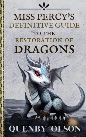 Miss Percy's Definitive Guide to the Restoration of Dragons